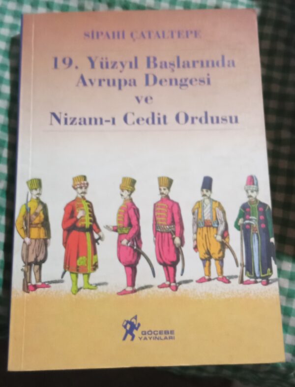 19.YÜZYIL BAŞLARINDA AVRUPA DENGESİ VE NİZAM-I CEDİT ORDUSU/Sipahi ÇATALTEPE