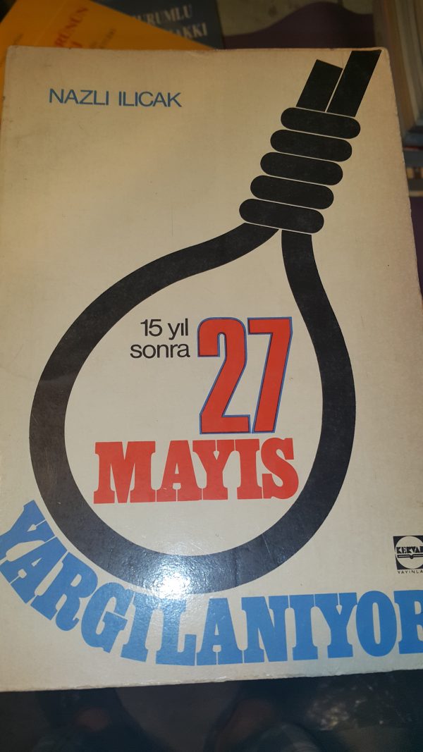 15 Yıl Sonra 27 MAYIS YARGILANIYOR I-II /NAZLI ILICAK