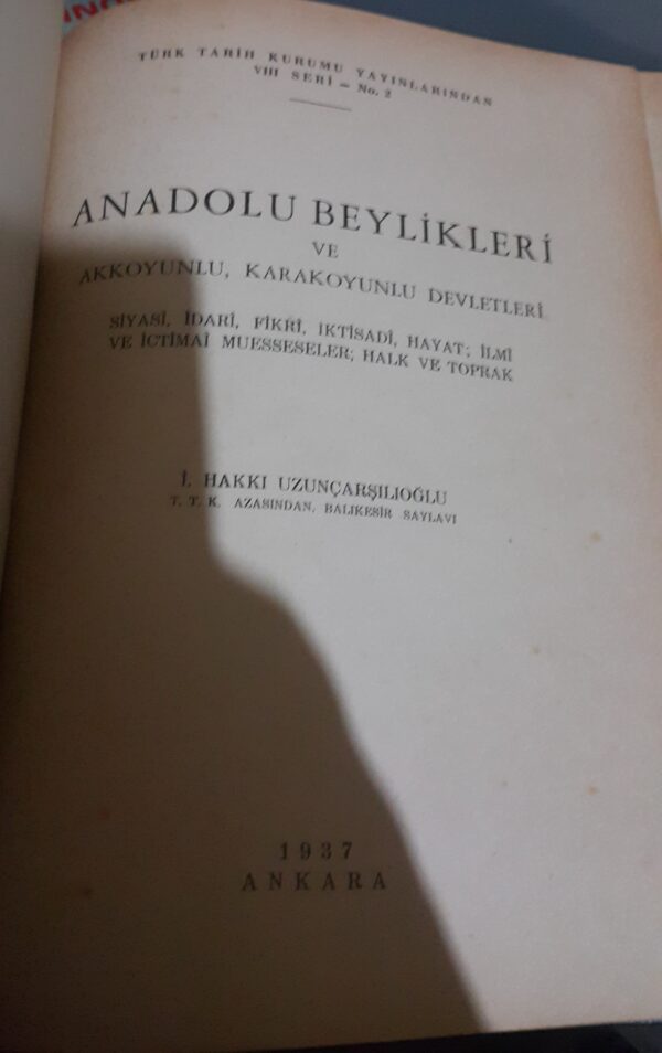ANADOLU BEYLİKLERİ VE AKKOYUNLU KARAKOYUNLU DEVLETLERİ/İ. Hakkı UZUNÇARŞILI