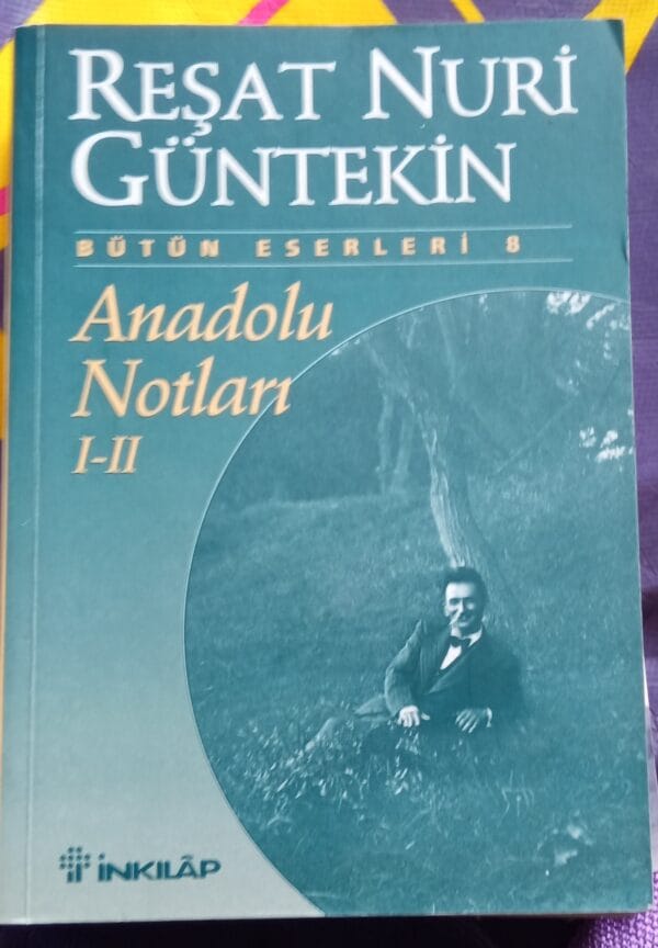 ANADOLU NOTLARI I-II/Reşat Nuri Güntekin