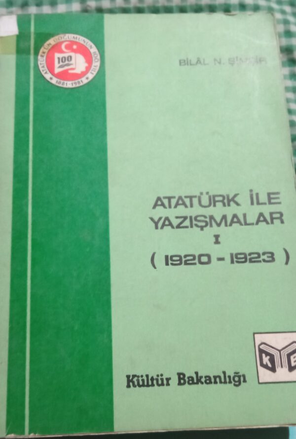 ATATÜRK İLE YAZIŞMALAR I (1920-1923)/Bilal N.ŞİMŞİR
