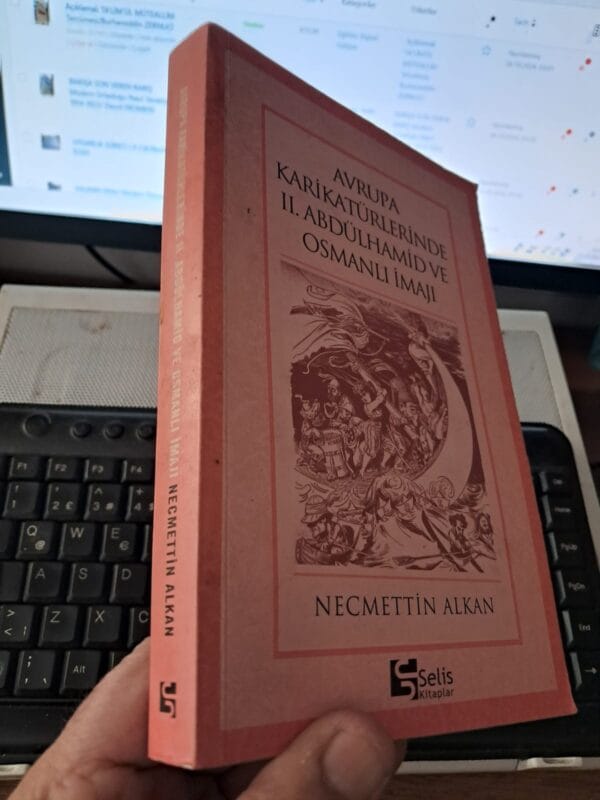 AVRUPA KARİKATÜRLERİNDE II.ABDÜLHAMİD VE OSMANLI İMAJI/Necmettin ALKAN