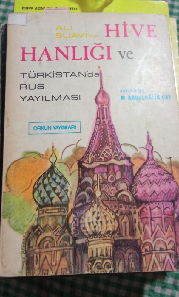 Ali Süavi'nin HİVE HANLIĞI ve TÜRKİSTAN'DA RUS YAYILMASI/M. Abdülhalık ÇAY