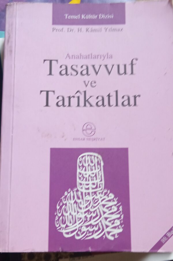 Anahatlarıyla TASAVVUF ve TARİKATLAR/Prof.Dr.H. Kamil Yılmaz