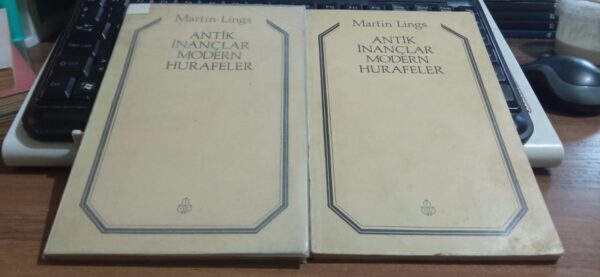ANTİK İNANÇLAR MODERN HURAFELER/Martin LİNGS