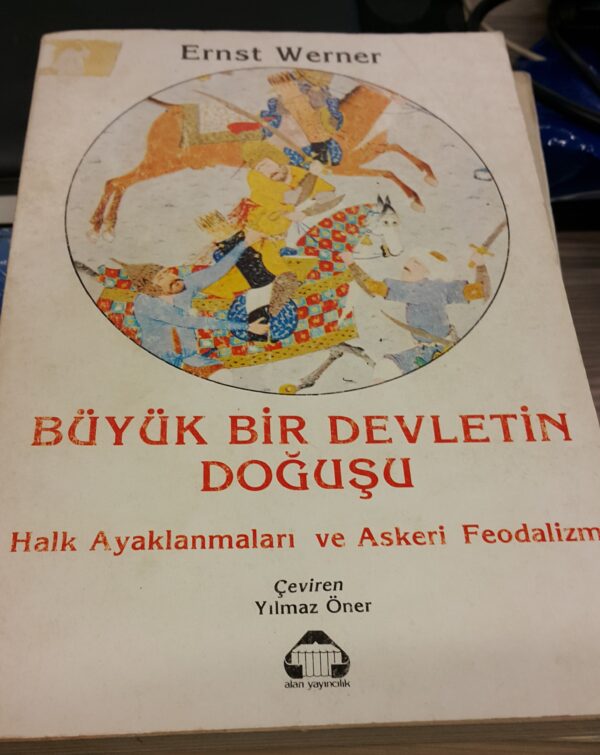 BÜYÜK BİR DEVLETİN DOĞUŞU Halk Ayaklanmaları ve Askeri Feodalizm/Ernst WERNER