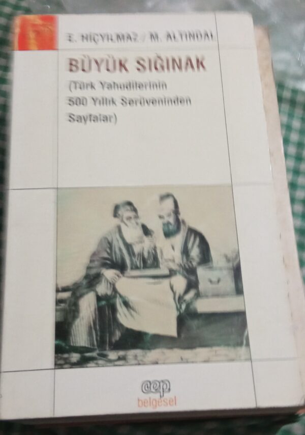 BÜYÜK SIĞINAK-Türk Yahudilerinin 500 yıllık Serüveninden Sayfalar/E. Hiçyılmaz-M.Altındal
