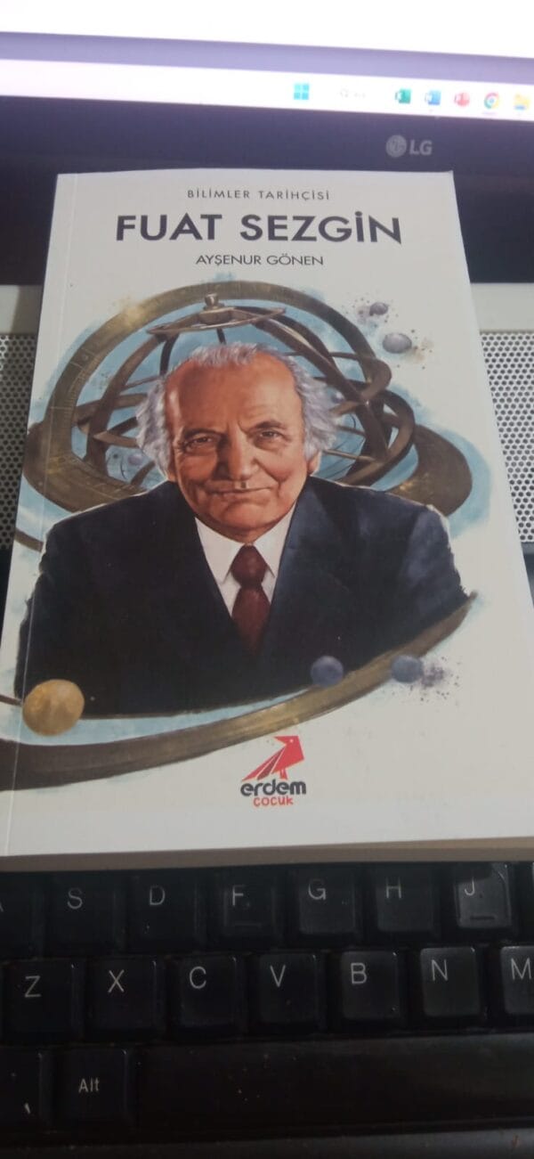 Bilimler Tarihçisi FUAT SEZGİN/Ayşenur GÖNEN