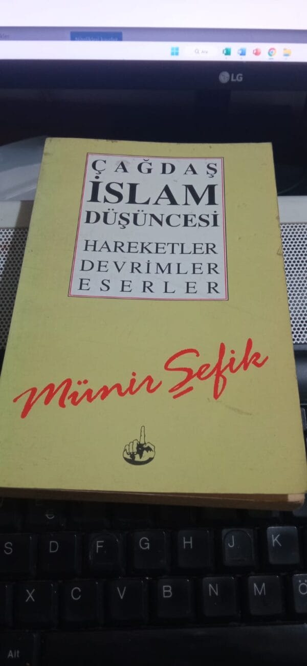 ÇAĞDAŞ İSLAM DÜŞÜNCESİ-HAREKETLER-DEVRİMLER-ESERLER/Münir ŞEFİK