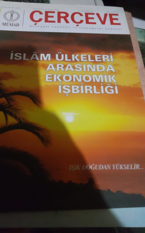 ÇERÇEVE-İslam Ülkeleri Arasında Ekonomik İşbirliği/Müsiad