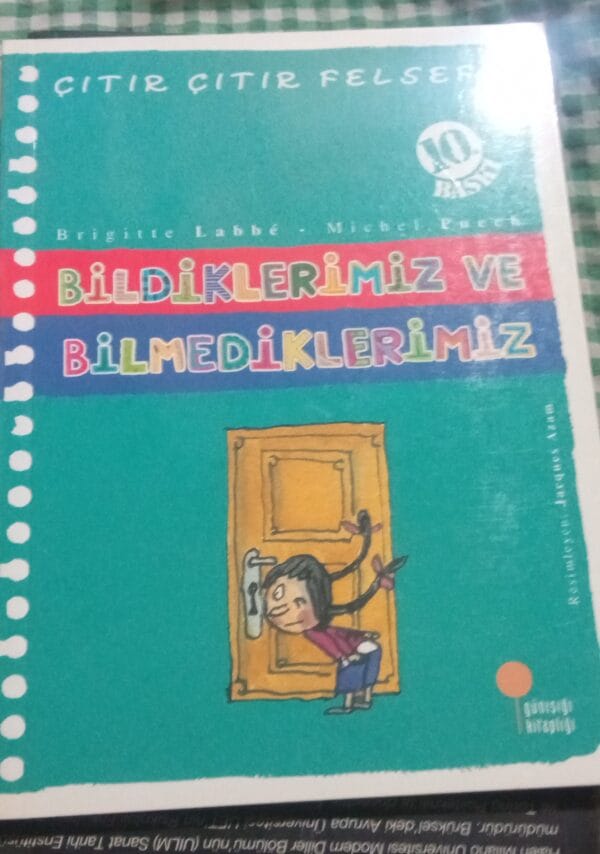 Çıtır Çıtır Felsefe-BİLDİKLERİMİZ VE BİLMEDİKLERİMİZ/Mıchel Puech-Brigitte Labbe