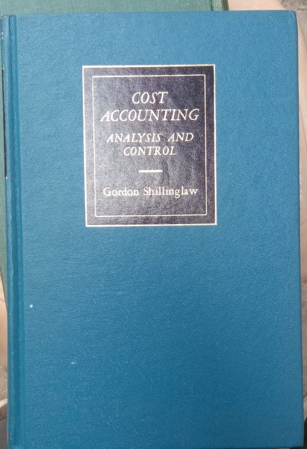 COST ACCOUNTİNG ANALYSİS AND CONTROL/ Gordon SHİLLİNGLAW
