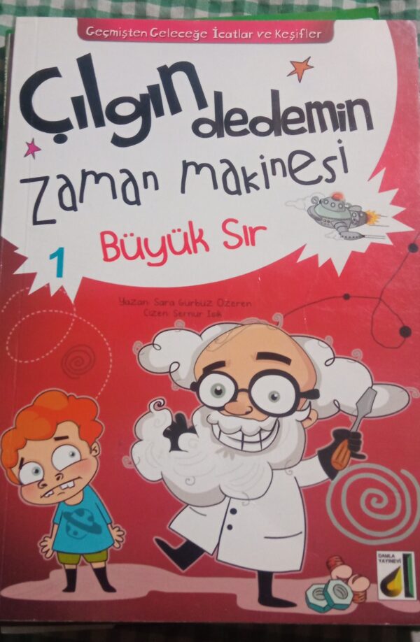Çılgın dedemin zaman makinesi Büyük Sır 1/Sara GÜRBÜZ ÖZEREN