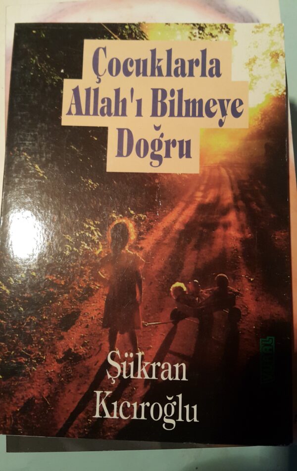 Çocuklarla Allah'ı Bilmeye Doğru/Şükran Kıcıroğlu