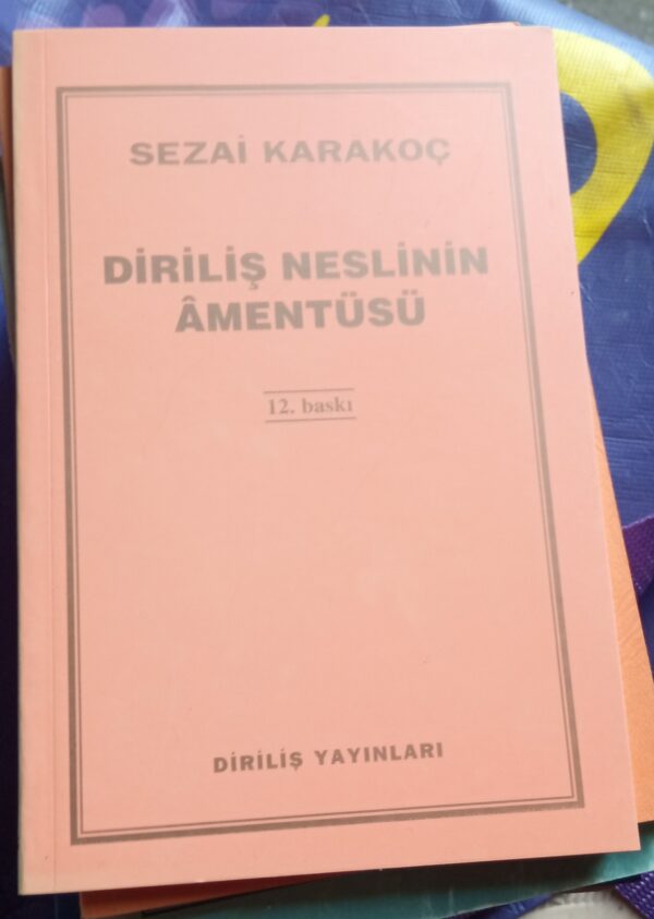 DİRİLİŞ NESLİNİN AMENTÜSÜ/Sezai  Karakoç