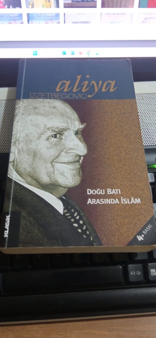 DOĞU BATI ARASINDA İSLÂM/Aliya İZZETBEGOVİÇ