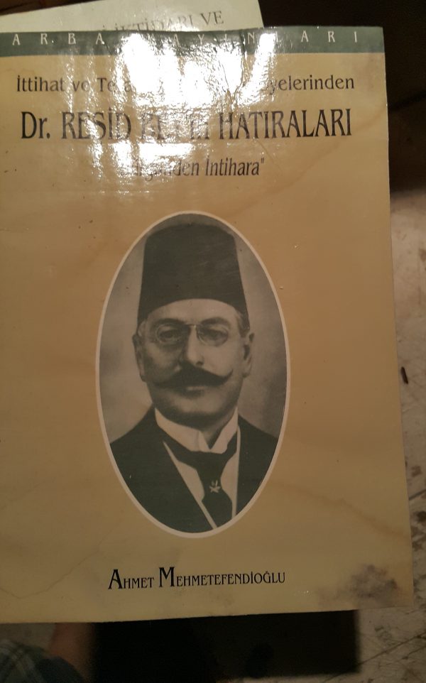 Dr. Reşid Bey'in Hatıraları: "Sürgünden İntihara"/Ahmet Mehmetefendioğlu