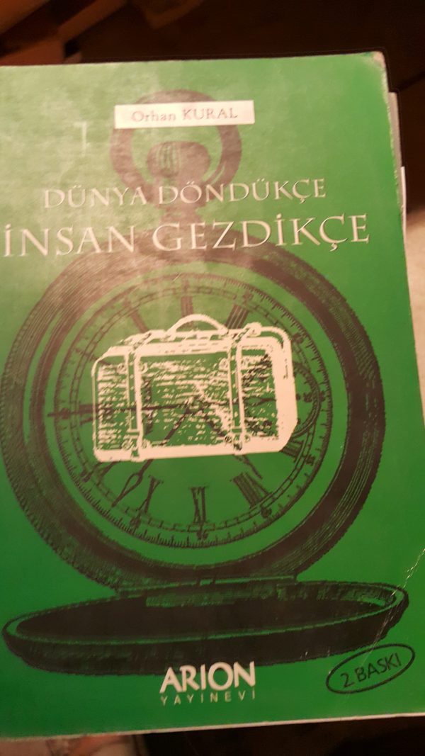 DÜNYA DÖNDÜKÇE İNSAN GEZDİKÇE/Orhan KURAL