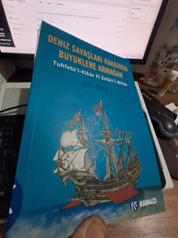 DENİZ SAVAŞLARI HAKKINDA BÜYÜKLERE ARMAĞAN(Tuhfetü'l)/KÂTİP ÇELEBİ