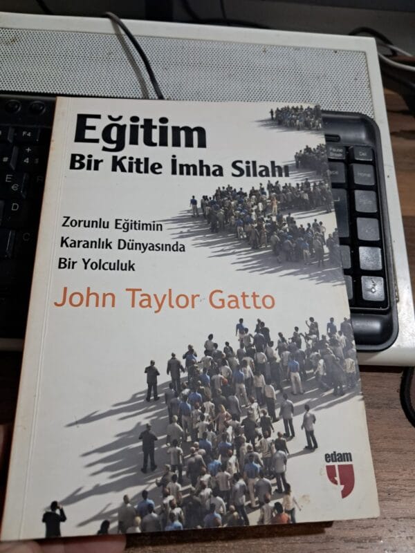 EĞİTİM Bir Kitle Eğitim Silahı/ John Taylor GATTO