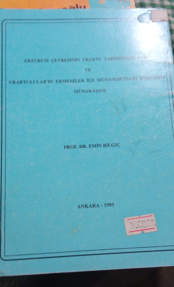 ERZURUM ÇEVRESİNİN URARTU TARİHİNDEKİ YERİ VE URARTULARLA ERMENİLERİN MÜNASEBETLERİ/Prof.Dr.Emin BİLGİÇ