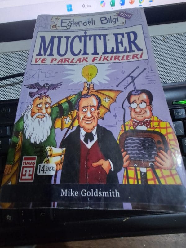 Eğlenceli Bilgi MUCİTLER ve PARLAK FİKİRLERİ/Mike GOLDSMİTH
