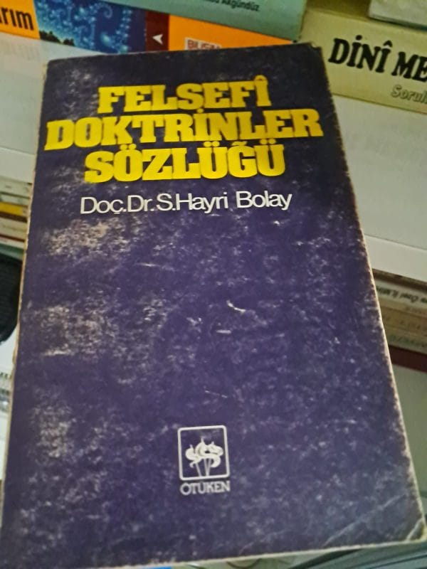 FELSEFİ DOKTRİNLER SÖZLÜĞÜ/Doç.Dr.Süleyman Hayri BOLAY