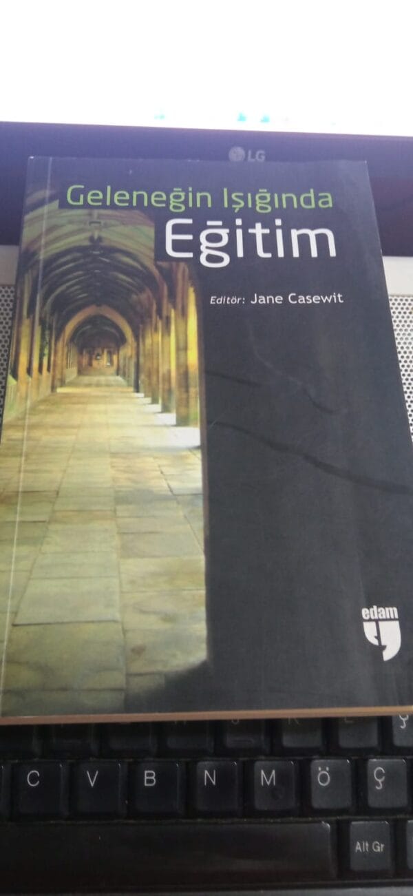 GELENEĞİN IŞIĞINDA EĞİTİM/Editör:Jane CASEWİT
