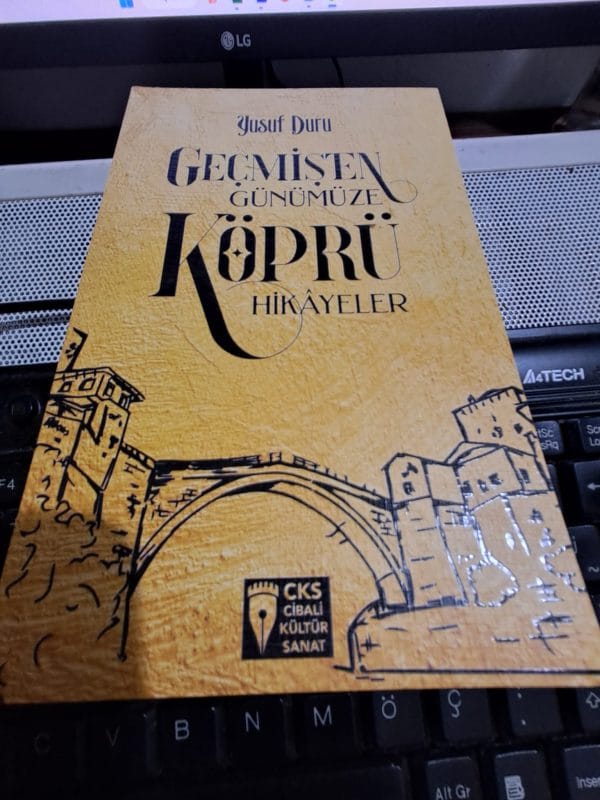 GEÇMİŞTEN GÜNÜMÜZE KÖPRÜ HİKÂYELER/Yusuf DURU