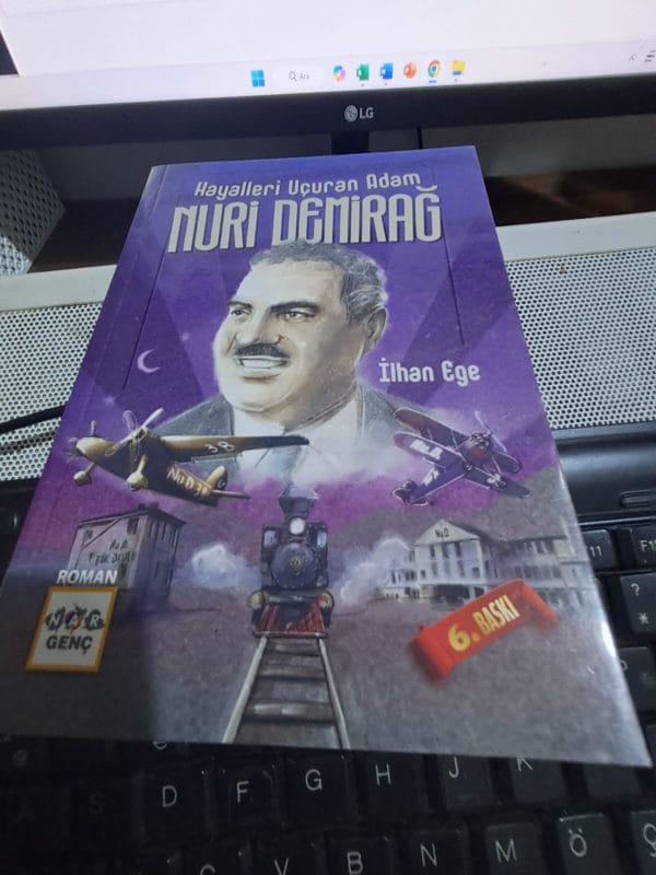 Hayalleri Uçuran Adam NURİ DEMİRAĞ/İlhan EGE