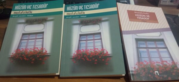 HÜZÜN VE TESADÜF/Mustafa KUTLU