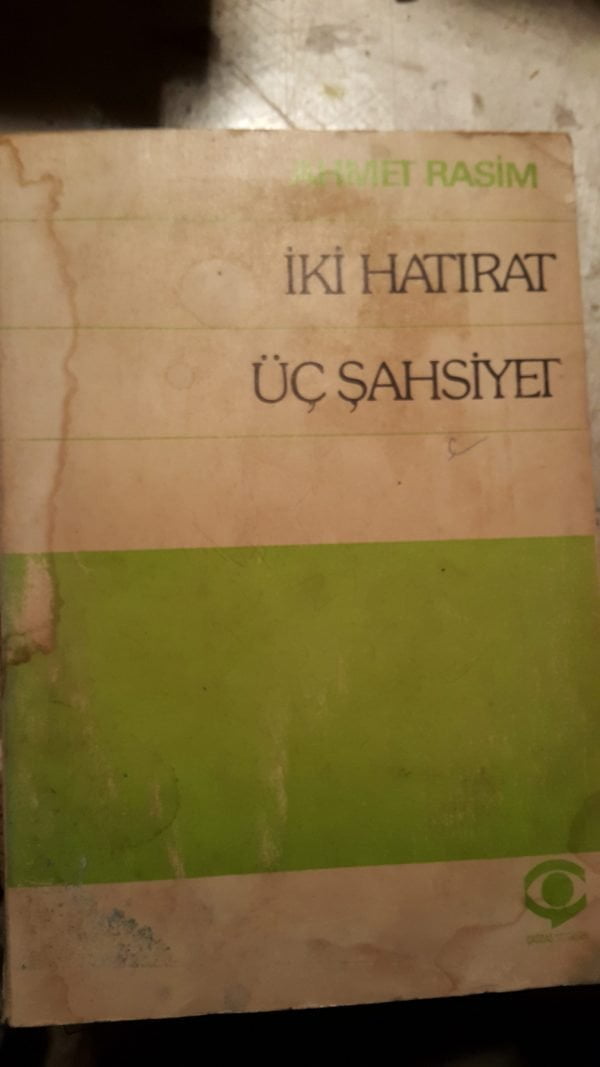İKİ HATIRAT ÜÇ ŞAHSİYET/Ahmet RASİM