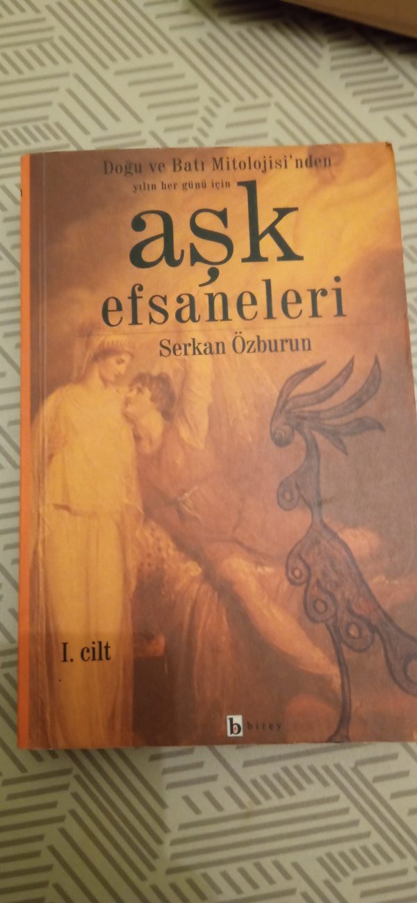 Doğu ve Batı Mitolojisinden yılın her günü için AŞK EFSANELERİ I. Cilt /Serkan ÖZBURUN