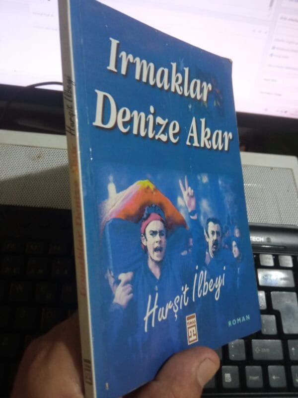 IRMAKLAR DENİZE AKAR/Hurşit İLBEYİ