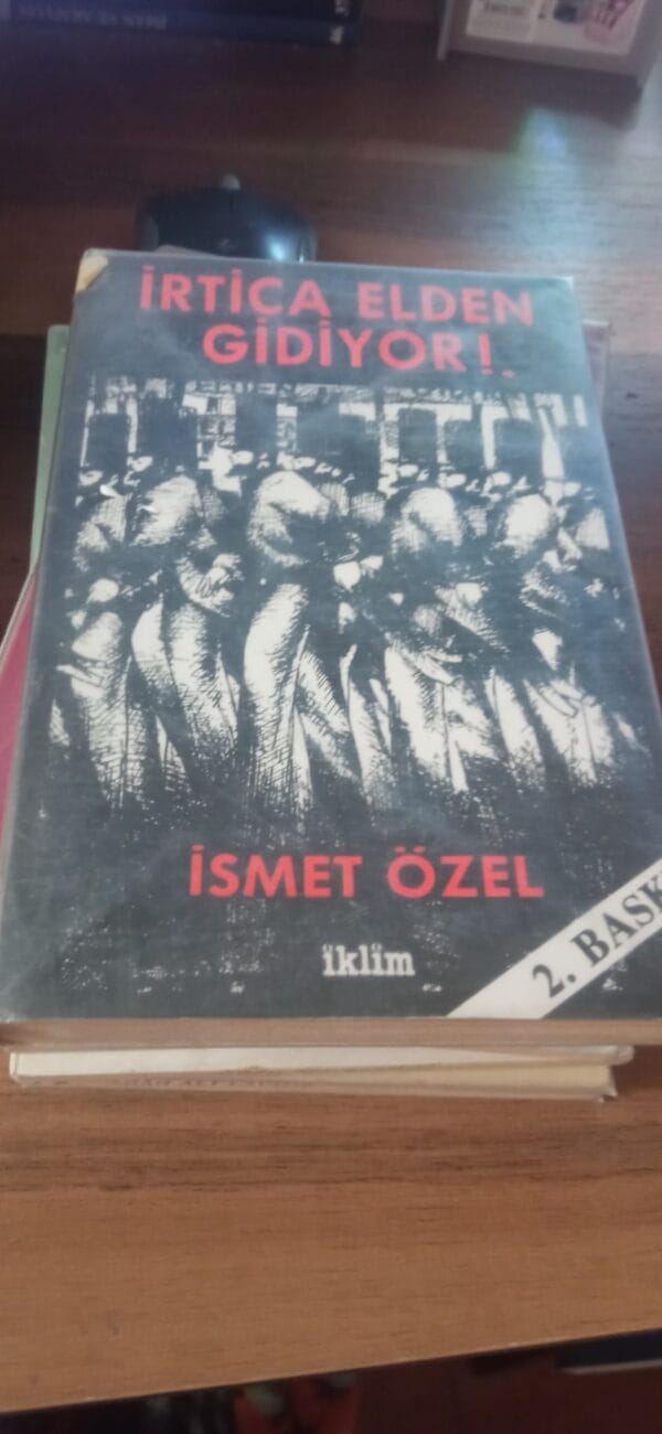 İRTİCA ELDEN GİDİYOR/İsmet ÖZEL