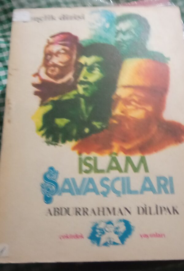 İSLAM SAVAŞÇILARI/Abdurrahman DİLİPAK
