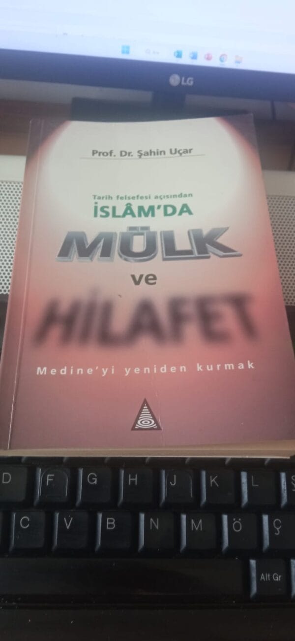 Tarih Felsefesi Açısından İSLÂM'DA MÜLK ve HİLAFET-Medine'yi Yeniden Kurmak/Prof. Dr. Şahin UÇAR