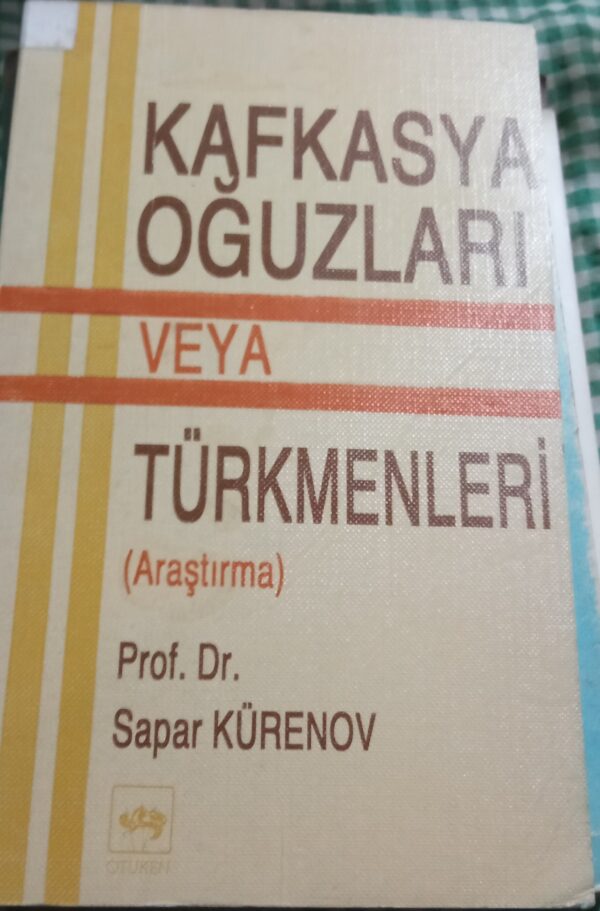KAFKASYA OĞUZLARI VEYA TÜRKMENLERİ/Sapar KÜRENOV