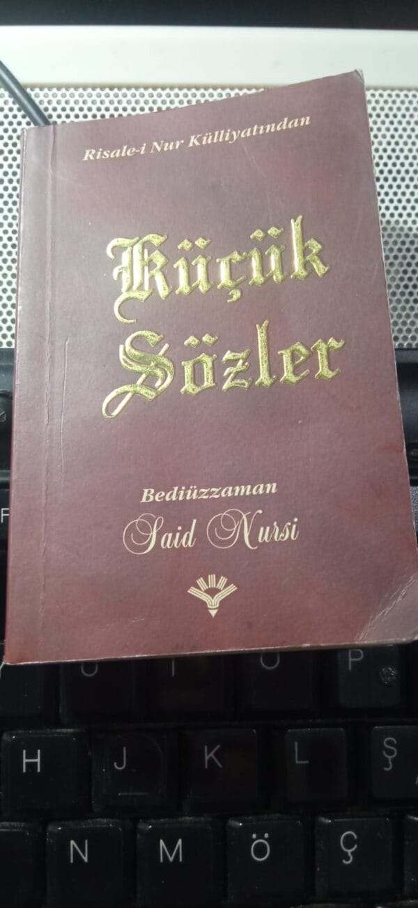 Risale-i Nur Külliyatından KÜÇÜK SÖZLER/Bediüzzaman Said Nursi