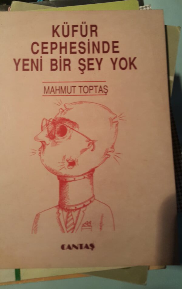 KÜFÜR CEPHESİNDE YENİ BİR ŞEY YOK/Mahmut Toptaş