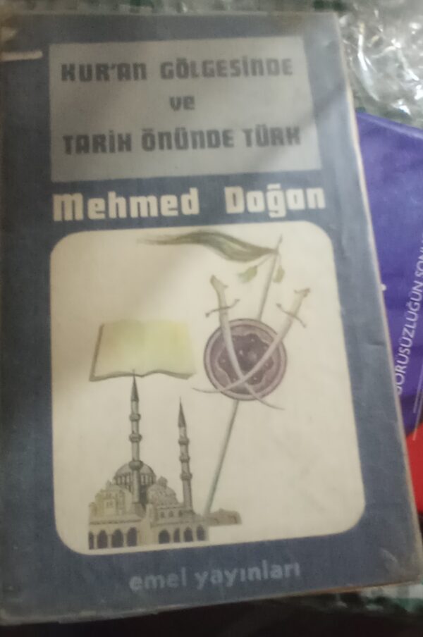 KUR'AN GÖLGESİNDE VE TARİH ÖNÜNDE TÜRK/Mehmed DOĞAN