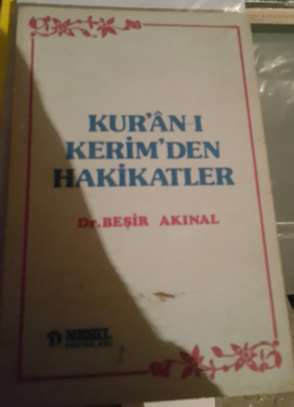 KUR'AN-I KERİM'DEN HAKİKATLER/Beşir AKINAL