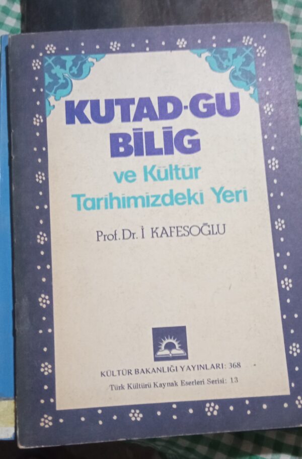 KUTAD-GU BİLİK ve Kültür Tarihimizdeki Yeri/Prof. Dr. İ. Kafesoğlu
