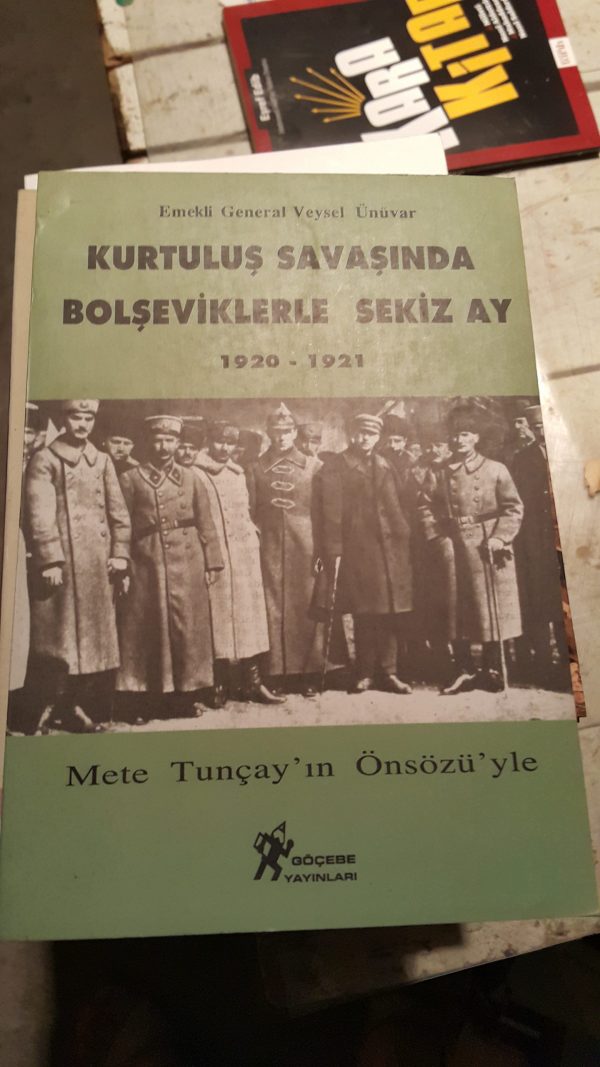 Kurtuluş Savaşında Bolşeviklerle Sekiz Ay 1920-1921/Emekli General Veysel ÜNÜVAR