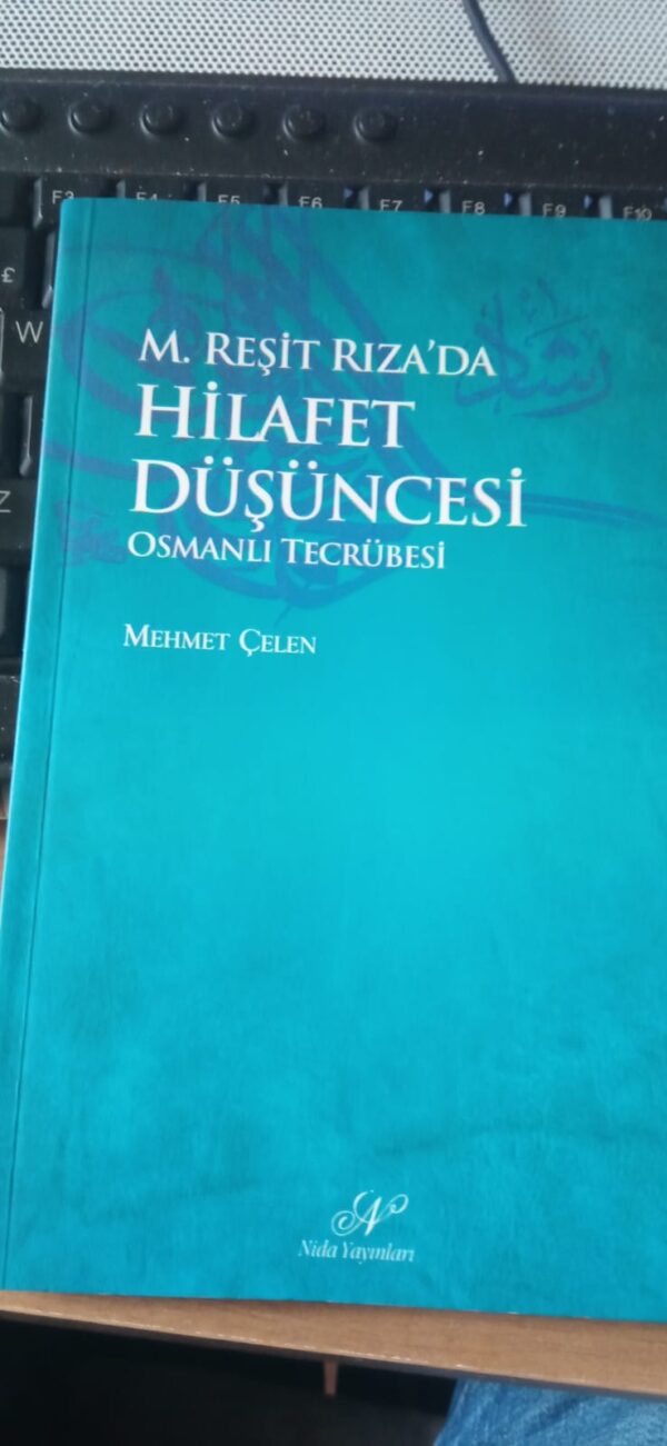 M.REŞİT RIZA'DA HİLAFET DÜŞÜNCESİ-OSMANLI TECRÜBESİ/Mehmet ÇELEN