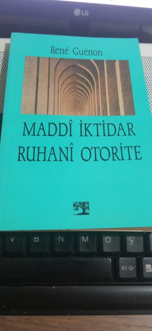 MADDİ İKTİDAR RUHANİ OTORİTE/Rene GUENON
