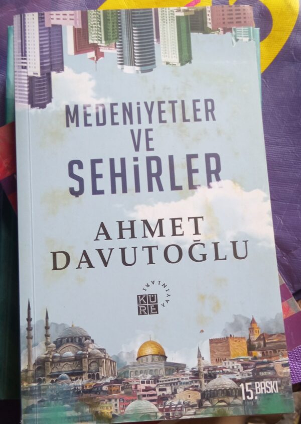 MEDENİYETLER VE ŞEHİRLER/Ahmet Davutoğlu