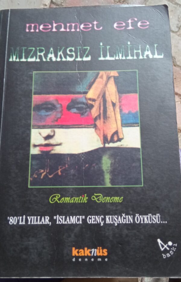 MIZRAKSIZ İLMİHAL-Roman'tik Deneme- 80'li Yıllar "İslamcı" Genç Kuşağın Öyküsü/Mehmet EFE
