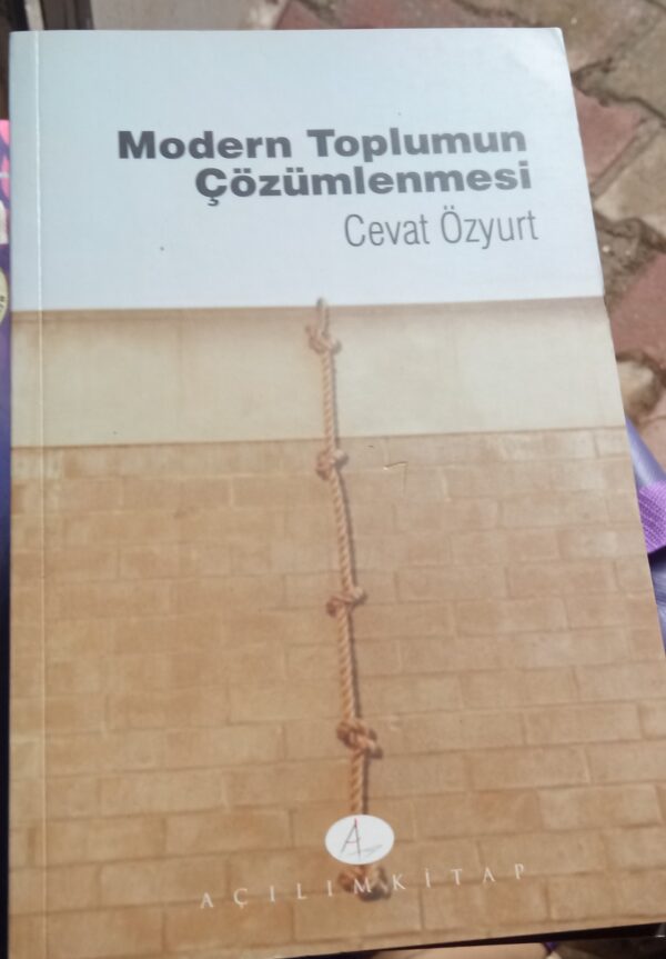 MODERN TOPLUMUN ÇÖZÜMLENMESİ/Cevat ÖZYURT