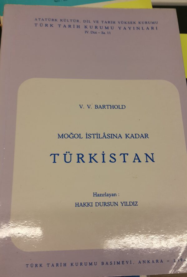 MOĞOL İSTİLASINA KADAR TÜRKİSTAN/V.V.BARTHOLD/Haz:Hakkı Dursun Yıldız